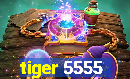 tiger 5555
